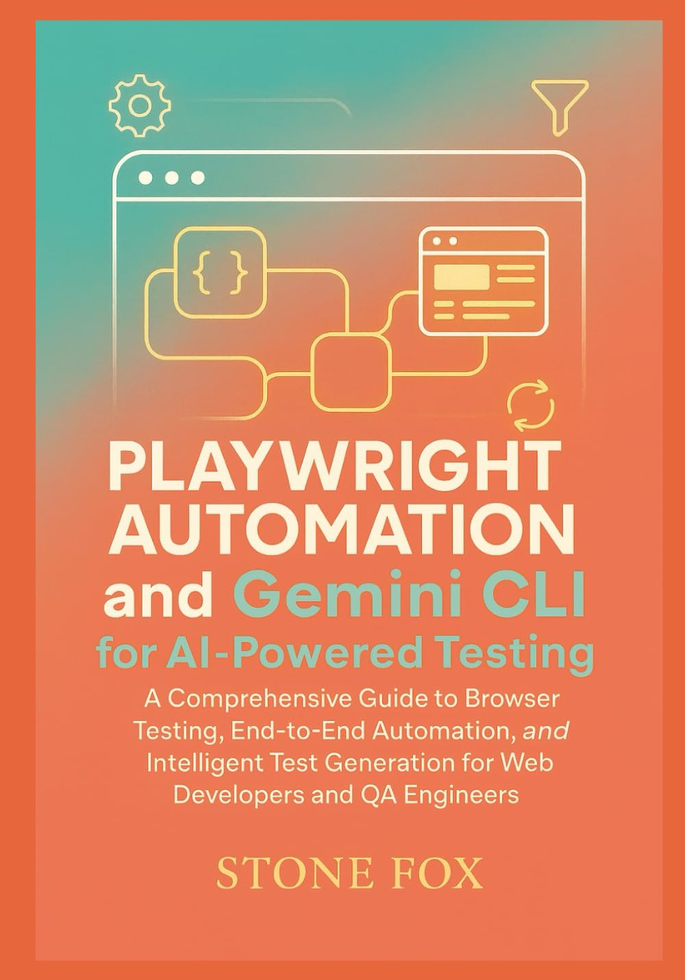 Mastering Modern Development: Playwright Automation and Gemini CLI for AI-Powered Testing book cover